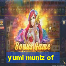 yumi muniz of